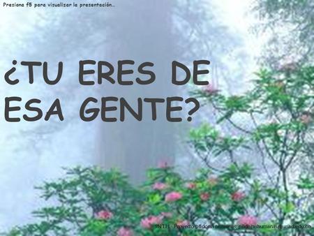 ¿TU ERES DE ESA GENTE? SNTH - Proyecto píldoras humanas: Presiona f5 para visualizar la presentación…
