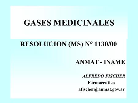 GASES MEDICINALES RESOLUCION (MS) N° 1130/00 ANMAT - INAME