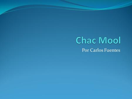 Chac Mool Por Carlos Fuentes.