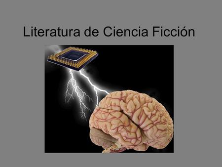 Literatura de Ciencia Ficción. Nace en 1920, pero hay narraciones anteriores que podrían entrar en este género. Definición según los escritores Eduardo.