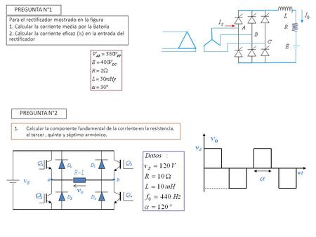 Para el rectificador mostrado en la figura 1. Calcular la corriente media por la Batería 2. Calcular la corriente eficaz (I S ) en la entrada del rectificador.