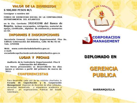 DIPLOMADO EN BARRANQUILLA Secretaria General, Contraloría Departamental. Piso 8o. Edificio Gobernación del Atlántico, Calle 40 No 45-56 Tels: 3794498 Web: