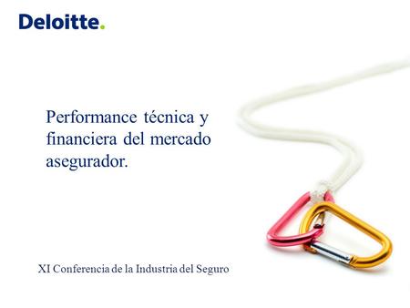 Performance técnica y financiera del mercado asegurador. XI Conferencia de la Industria del Seguro.