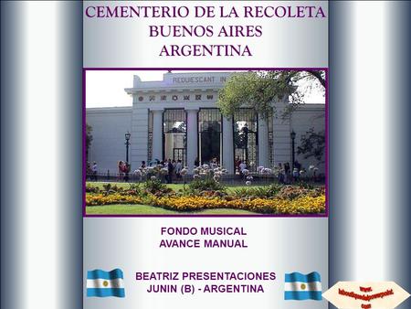 CEMENTERIO DE LA RECOLETA BUENOS AIRES ARGENTINA BEATRIZ PRESENTACIONES JUNIN (B) - ARGENTINA FONDO MUSICAL AVANCE MANUAL.