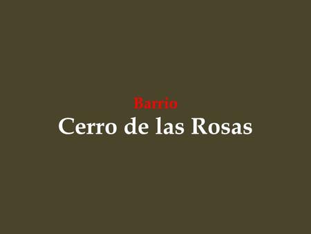 Barrio Cerro de las Rosas. Zona de ubicación periférica, destinada a consolidarse con un uso residencial de baja densidad, con vivienda individual y/o.