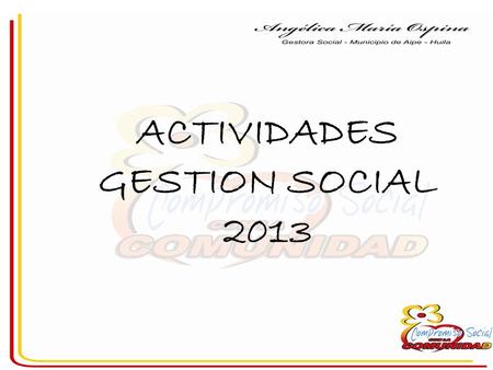 ACTIVIDADES GESTION SOCIAL 2013. FEBRERO ENTREGA DE KITS DE HOGAR A DAMNIFICADOS POR LA OLA INVERNAL Y SEQUIA SE BENEFICIARON 587 FAMILIAS.