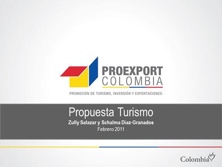 Propuesta Turismo Zully Salazar y Schalma Díaz-Granados Febrero 2011.