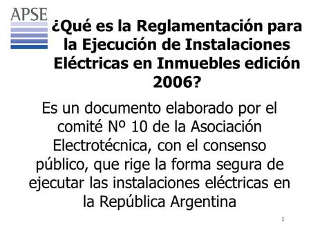 ¿Qué es la Reglamentación para la Ejecución de Instalaciones Eléctricas en Inmuebles edición 2006? Es un documento elaborado por el comité Nº 10 de la.
