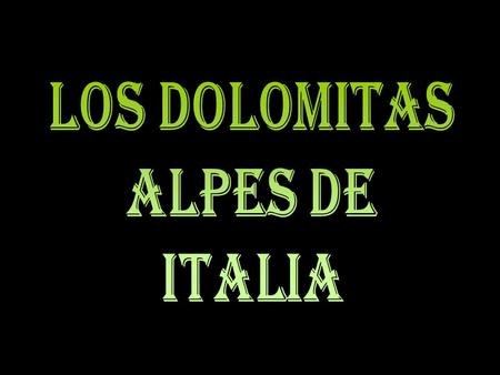 LOS DOLOMITAS ALPES DE ITALIA.