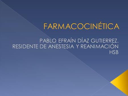 PABLO EFRAÍN DÍAZ GUTIERREZ. RESIDENTE DE ANESTESIA Y REANIMACIÓN HSB