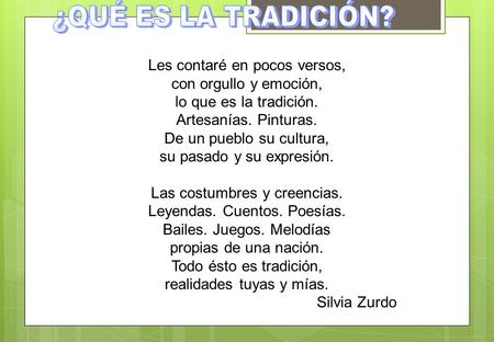 Les contaré en pocos versos, con orgullo y emoción, lo que es la tradición. Artesanías. Pinturas. De un pueblo su cultura, su pasado y su expresión. Las.