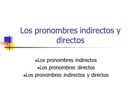 Los pronombres indirectos y directos