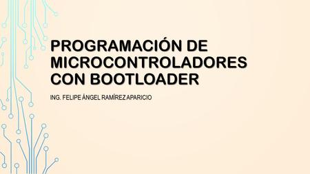 Programación de Microcontroladores con bootloader