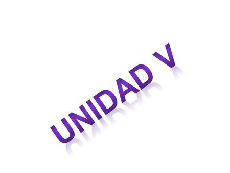 UNIDAD V.