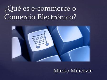 ¿Qué es e-commerce o Comercio Electrónico?