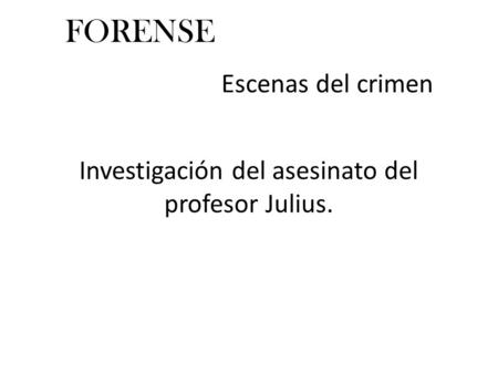 Investigación del asesinato del profesor Julius.