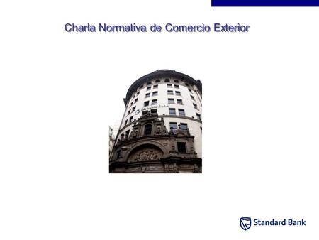 Charla Normativa de Comercio Exterior. Temario:  Anticipos y Prefinanciaciones de Exportación  Pagos de Importación ( Com. BCRA A 5060)  Formación.