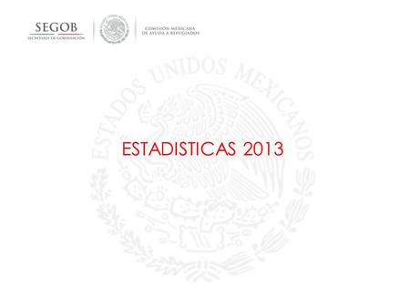 ESTADISTICAS 2013. Estadísticas Año Concluido 2013 Procedimientos Concluidos 2013.