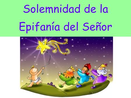 Solemnidad de la Epifanía del Señor