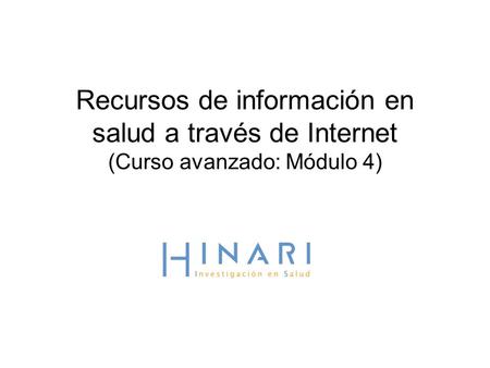 Recursos de información en salud a través de Internet (Curso avanzado: Módulo 4)