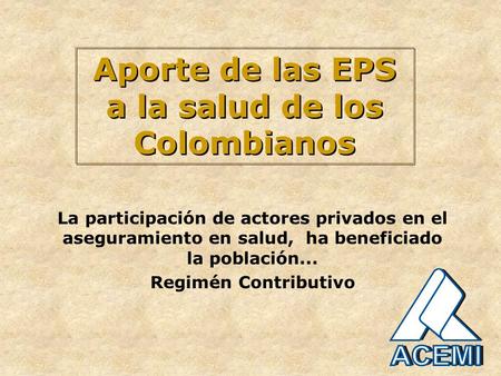 Aporte de las EPS a la salud de los Colombianos
