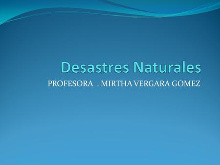PROFESORA . MIRTHA VERGARA GOMEZ