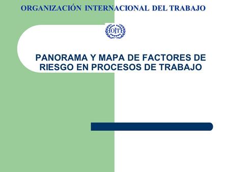 PANORAMA Y MAPA DE FACTORES DE RIESGO EN PROCESOS DE TRABAJO
