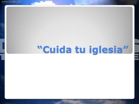 “Cuida tu iglesia”.