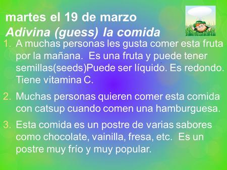 Martes el 19 de marzo Adivina (guess) la comida 1.A muchas personas les gusta comer esta fruta por la mañana. Es una fruta y puede tener semillas(seeds)Puede.