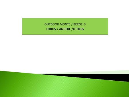 OUTDOOR MONTE / BERGE 3 OTROS / ANDERE /OTHERS.