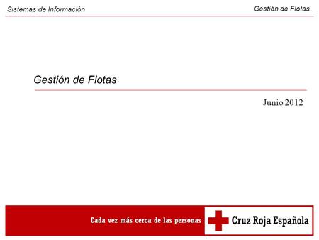 Junio 2012 Gestión de Flotas Sistemas de Información Gestión de Flotas.