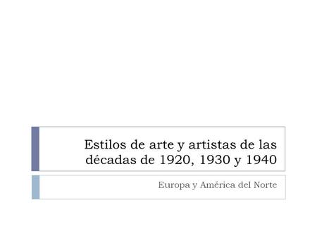 Estilos de arte y artistas de las décadas de 1920, 1930 y 1940