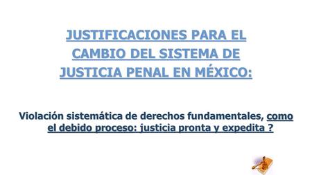JUSTIFICACIONES PARA EL JUSTICIA PENAL EN MÉXICO: