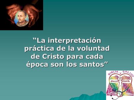 “La interpretación práctica de la voluntad de Cristo para cada época son los santos”