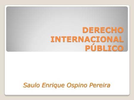DERECHO INTERNACIONAL PÚBLICO
