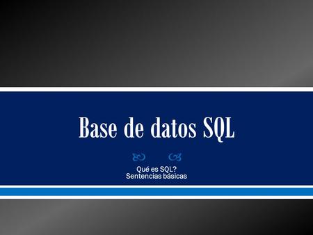 Qué es SQL? Sentencias básicas