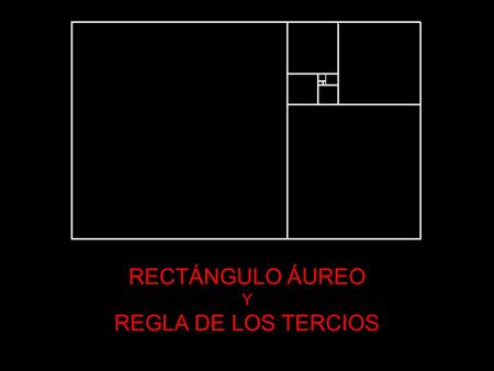 RECTÁNGULO ÁUREO Y REGLA DE LOS TERCIOS