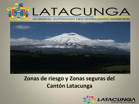 Zonas de riesgo y Zonas seguras del Cantón Latacunga.