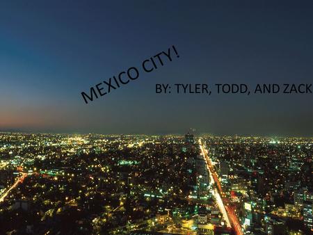 MEXICO CITY! BY: TYLER, TODD, AND ZACK. Nostros vamos a pie al parque Alameda Central.