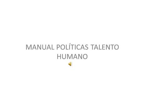 MANUAL POLÍTICAS TALENTO HUMANO
