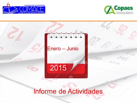 Enero – Junio 2015 Informe de Actividades. SOLICITUDES DE EVALUACION FECHA DE RECEPCIONINSTITUCIONPROGRAMAPROCESO 15 de Enero Universidad de Guadalajara,