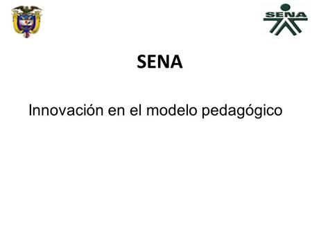 SENA Innovación en el modelo pedagógico. Todo está cambiando… La nueva generación de ciudadanos!!!