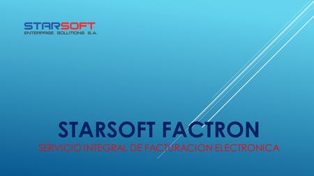 STARSOFT FACTRON SERVICIO INTEGRAL DE FACTURACION ELECTRONICA