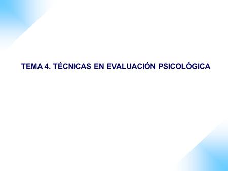 TEMA 4. TÉCNICAS EN EVALUACIÓN PSICOLÓGICA