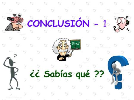 CONCLUSIÓN - 1 ¿¿ Sabías qué ??. En Japón, donde se consumen muy pocas grasas, el índice de ataques al corazón es menor que en Inglaterra y Estados Unidos.