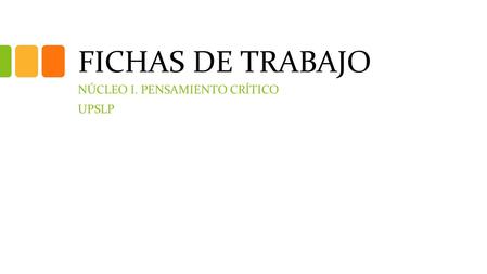 NÚCLEO I. PENSAMIENTO CRÍTICO UPSLP
