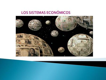 LOS SISTEMAS ECONÓMICOS. 1. EL CONCEPTO DE SISTEMA ECONÓMICO Un sistema económico se puede definir como… un conjunto de elementos relacionados entre sí.