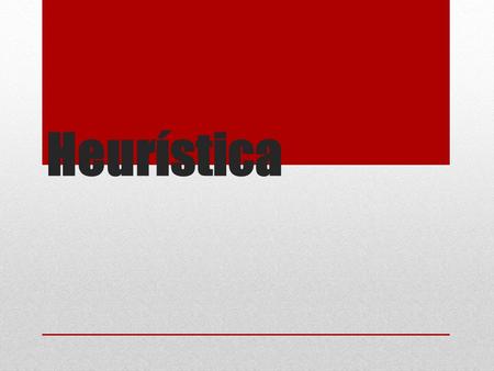 Heurística. Los procesos que se llevan a cabo en el cerebro pueden ser analizados, a un nivel de abstacción dado, como procesos computacionales de algún.