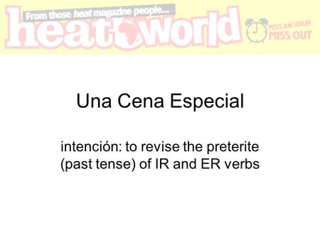 Una Cena Especial intención: to revise the preterite (past tense) of IR and ER verbs.
