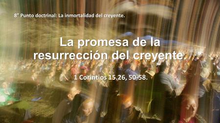 La promesa de la resurrección del creyente.